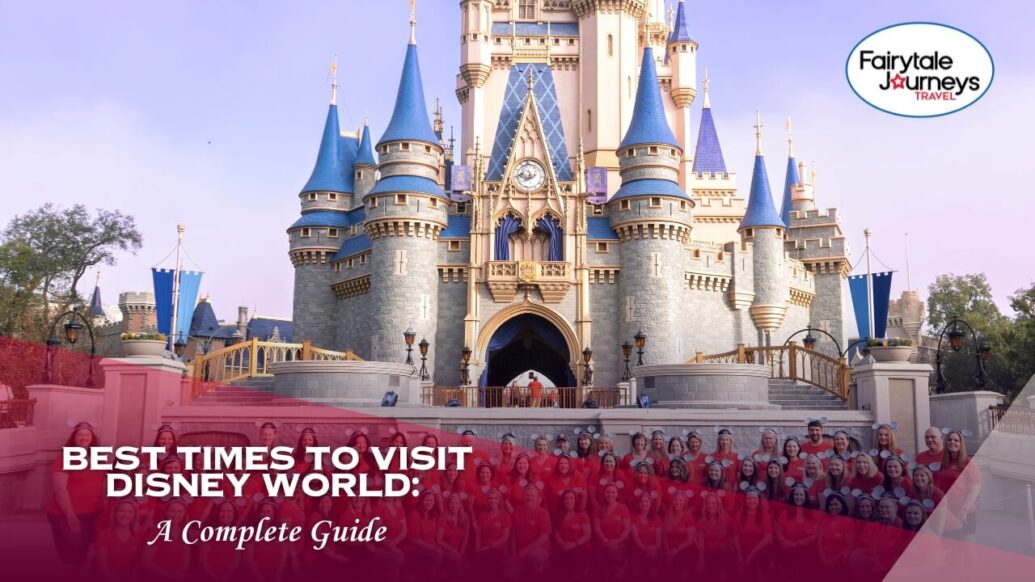 Best Times to Visit Disney World: A Complete Guide